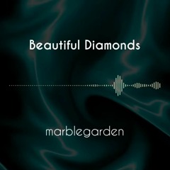 marblegarden - Beautiful Diamonds