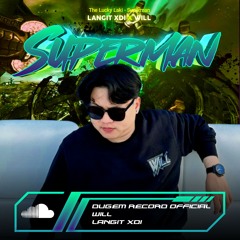 SUPERMAN [ LANGIT XDI X  WILL ] #SUPERWILL