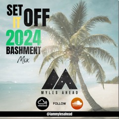 SET IT OFF 2024 BASHMENT MIX