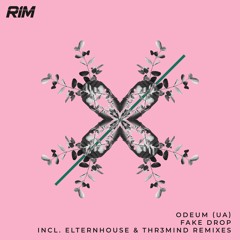 Odeum (UA) - Fake Drop  (THR3MIND Remix)