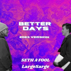 Better Days (2023 Version) - Feat. LargeSarge