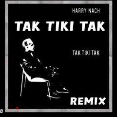 TAK TIKI TAK - HARRY NACH FT. PITUDJ (TIK TOK REMIX)