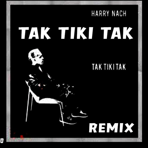 Stream TAK TIKI TAK - HARRY NACH FT. PITUDJ (TIK TOK REMIX) by Exe Barrios  | Listen online for free on SoundCloud
