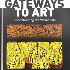 View EBOOK 📜 Gateways to Art by  Debra J. DeWitte,Ralph M. Larmann,M. Kathryn Shield