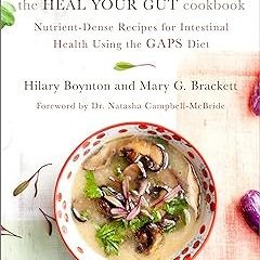 [@ The Heal Your Gut Cookbook: Nutrient-Dense Recipes for Intestinal Health Using the GAPS Diet