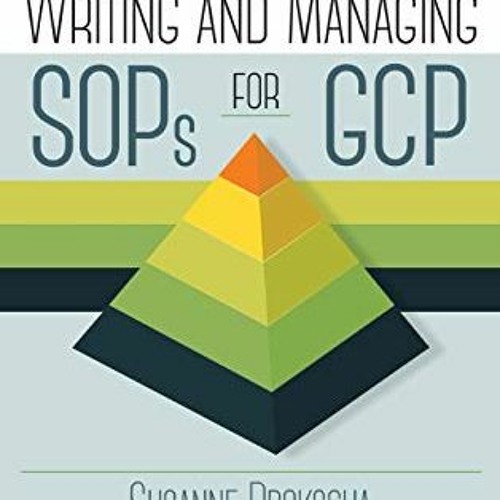 Read EBOOK 📭 Writing and Managing SOPs for GCP by  Susanne Prokscha [KINDLE PDF EBOO