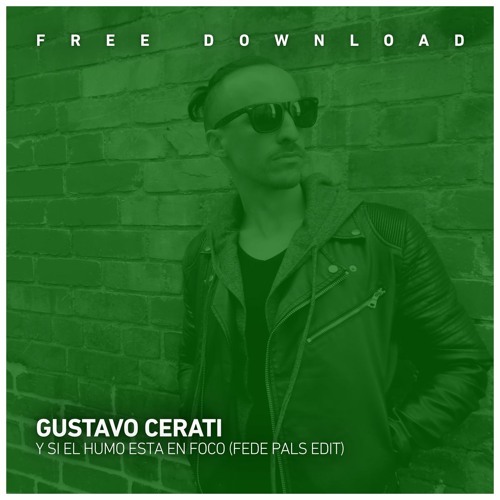 FREE DOWNLOAD: Gustavo Cerati - Y Si El Humo Esta En Foco (Fede Pals Edit)