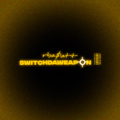 Switchdaweapon ( Mixed by Alx )