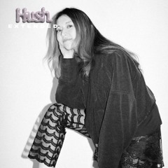Hush Extended w/ Flat Esoteric - 27/2/2025
