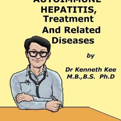 Stream ️ Read A Simple Guide to Autoimmune Hepatitis, Treatment and