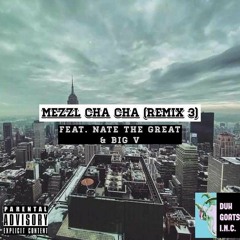 Mezzl & Nate The Great Feat Big V Cha Cha(Remix 3)