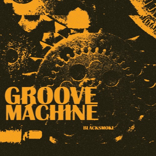 Blacksmoke - Groove Machine [Exclusive Release]