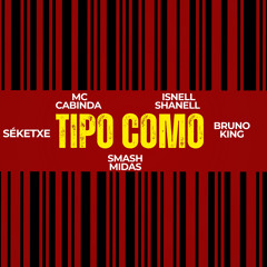 Tipo Como (feat. Isnell shanell & Bruno king)