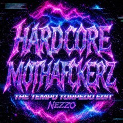 Nezzo - Hardcore Mtfckrz (THE tempo torpedo EDIT)