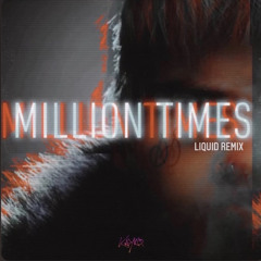 Million Times [LiQUiD Remix]