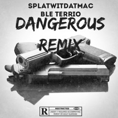 Dangerous Featuring BLE Terrio