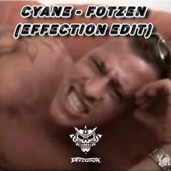 Cyane - Fotzen (Effection EDIT)[FREE DOWNLOAD]