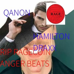 QANON + DJ HAMILTON DRAXX : RIP RAGE COIN ANGER BEATS