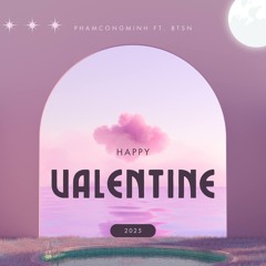 Happy Valentine 2025 - PhamCongMinh ft BTSN
