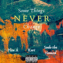 Some Things Never Change feat. Plan Á & Sudo the Nomad [Prod. Plan Á]