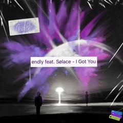 Endly Feat.Sølace - I Got You