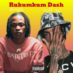 Kraff gad  - Rukumkum Dash ft Armanii