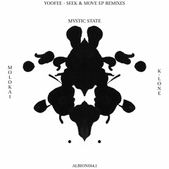 Yoofee - Seek & Move Remixes EP (Mystic State, Molokai , K-lone) [ALBION014.1]