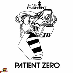 CPTL PNSHMNT - PATIENT ZERO [500 Followers Freebie]