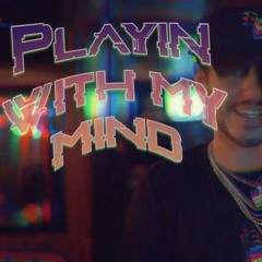 Playin with my mind