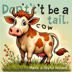 Don't be a Cow Tail