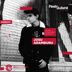 Josu Aramburu - Week 113 - Fiesta&Bullshit Radioshow - 19.04.2020