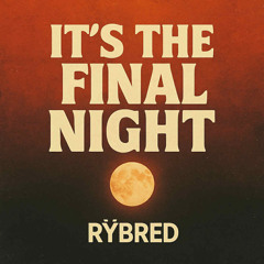 It's The Final Night