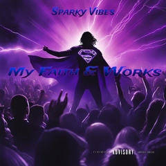 Sparky Vibes ~ My Faith And Works