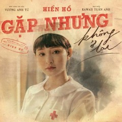 HIEN HO - GAP NHUNG KHONG O LAI | BENN Remix