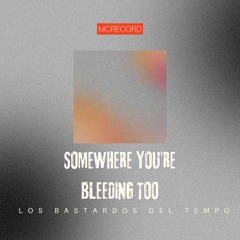 Somewhere You’re Bleeding Too(Lyrics)