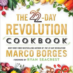 ⚡PDF ❤ The 22-Day Revolution Cookbook: The Ultimate Resource for Unleashing the