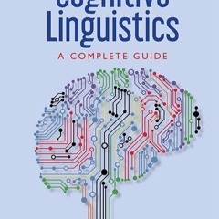 READ [PDF] Cognitive Linguistics: A Complete Guide full