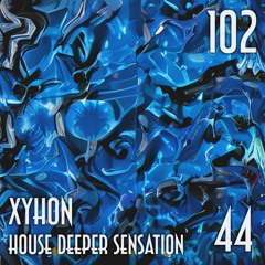 SESSION 102, House Deeper Sensation 44 (Deep & Melodic)