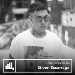 SCHËLK.FM 008 // Stiven Escarraga (own productions)