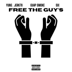 Free The Guy’s (feat) Guap Smoke, Six