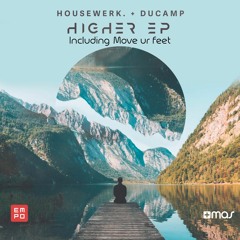 HouseWerk & Ducamp - Higher [OUT NOW!]