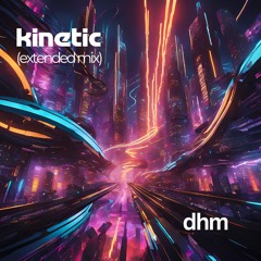 KINETIC (Extended Mix) [FREE DOWNLOAD]