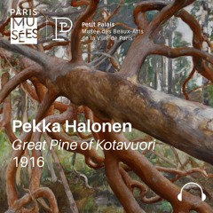 Petit Palais | Meditative walk | Pekka Halonen | Great Pine of Kotavuori