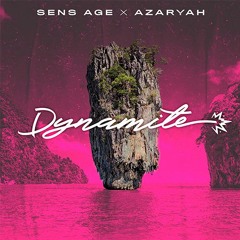 Sens Age - Dynamite ft Azaryah