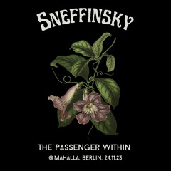 The Passenger Within - Sneffinsky @ MaHalla, Berlin 24.11.23