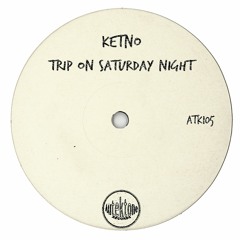ATK105 - Ketno "Trip On Saturday Night" (Original Mix)(Preview)(Autektone Records)(Out Now)