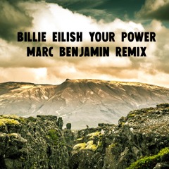Billie Eilish - Your Power (Marc Benjamin Remix)