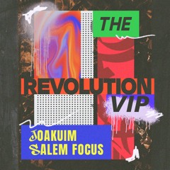 Joakuim & Salem Focus - The Revolution V.I.P ( FREE DOWNLOAD )