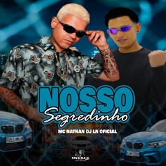 MC NATHAN - NOSSO SEGREDINHO - DJ LN OFICIAL - FAVEBALA MUSIC - ( ÁUDIO )