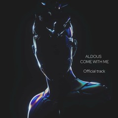 ALDOUS ( COME WITH ME ) OFFICIAL TRACK